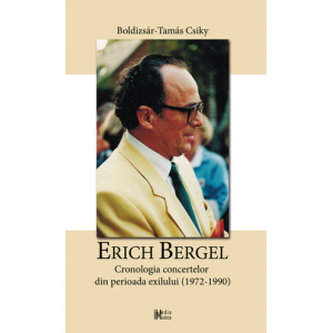 Csiky Boldizsár-Tamás - Erich Bergel. Cronologia concertelor din perioada exilului (1972-1990)